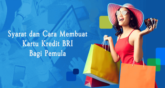 6 Cara Membuat Kartu Kredit BRI Untuk Pemula Terbaru 2021