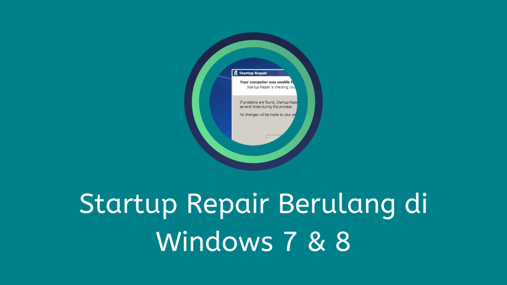 cara mengatasi startup repair windows 7/8/10