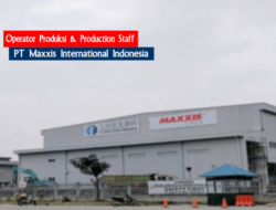 Lowongan Kerja Operator Produksi dan Production Staff PT Maxxis International Indonesia Juli 2021