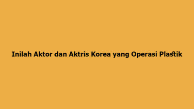 Aktris Korea yang Operasi Plastik