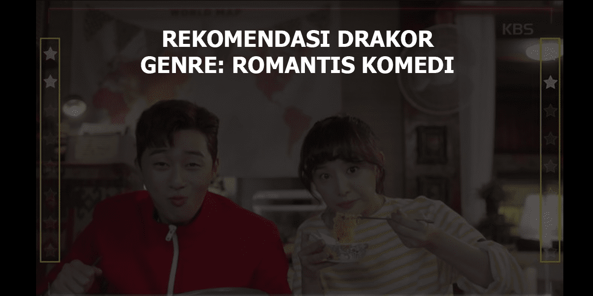 rekomendasi drama korea romantis komedi